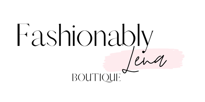 Fashionably Lena Boutique – Fashionably Lena Boutique